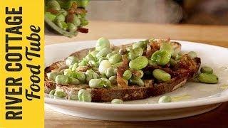 Broad Beans on Toast | Hugh Fearnley-Whittingstall