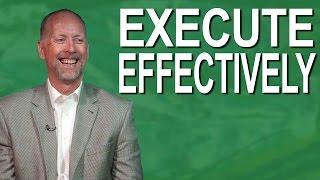 How to Execute Effectively by Scott Jungles of Symplicity Designs