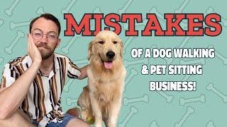 My Biggest MISTAKES as a Business Owner and Pet Sitter / Dog Walker!