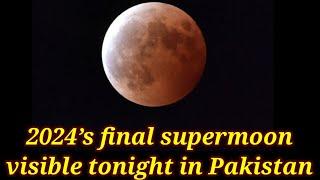 2024’s final supermoon visible tonight in Pakistan | Shaheen news English