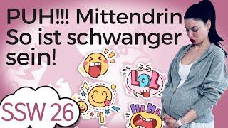 SSW 26: Ohje ... So fühlt sich schwanger sein an | Mein Kinderwunsch