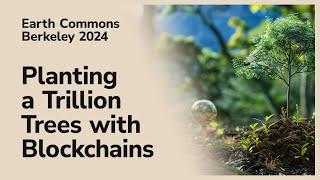 Earth Commons: Planting a Trillion Trees with Blockchains