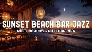 Sunset Beach Bar Jazz | Smooth Bossa Nova & Chill Lounge Vibes