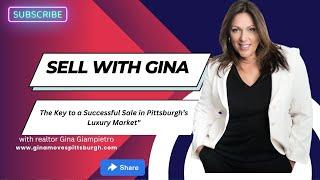 List with Gina Giampietro: The Key to a Successful Sale in Pittsburgh’s Luxury Market"