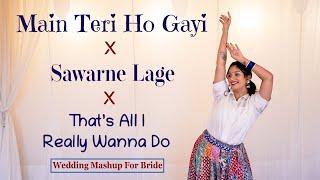 Wedding Mahsup For BRIDE | Main Teri Ho Gayi X Sawarne Lage X That’s All I Really Wanna Do | Nisha