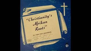 Dr  Yosef Ben Jochannan  Christianitys Afrikan Roots 1979