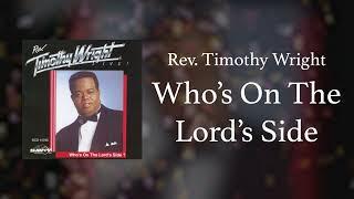 Rev. Timothy Wright - Who's On The Lord's Side