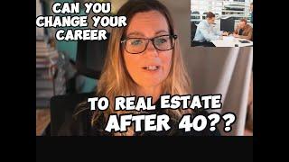 Can You Change to a Career in Real Estate After 40?