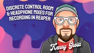 Discrete Control Room & Headphone Mixes for Recording in REAPER