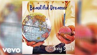 Tony Smith - Beautiful Dreamer (Official Audio)