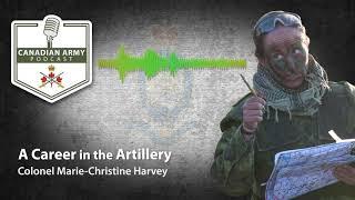 CANADIAN ARMY PODCAST - S1E14 - A Career in the Artillery