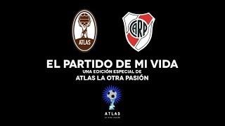 EL PARTIDO DE MI VIDA - ATLAS VS RIVER - PARTE 1