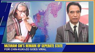 MIZORAM CM’S REMARK OF SEPERATE STATE FOR CHIN-KUKI-ZO GOES VIRAL | 05 NOV 2024