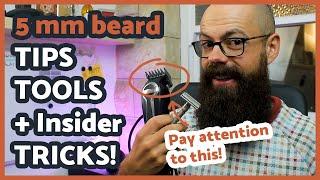 5 mm beard [Tools, Tricks and Secrets for Success!]