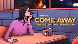 Come Away [Lyric Video] | Surya Prakash Medhi | Urmila Sivadas | Vishal J Singh | No Binary Records