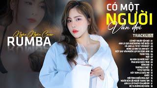 THƯƠNG LY BIỆT, CÓ MỘT NGƯỜI VẪN ĐỢI - ALBUM RUMBA XUẤT SẮC NHẤT 2024 - NGÂN NGÂN COVER CỰC HÓT