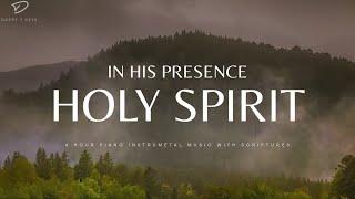 In His Presence: Holy Spirit | 4 Hour Instrumental Worship & Prayer Music