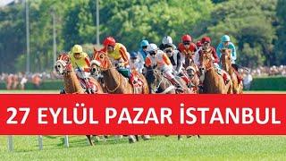 27 EYLÜL PAZAR İSTANBUL AT YARIŞI TAHMİNLERİ VE YORUMLARI