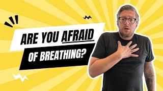 Are You Afraid of Breathing?