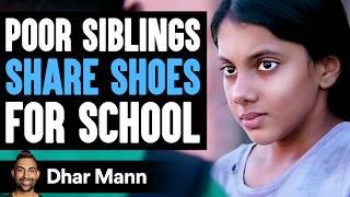 Poor Siblings SHARE SHOES for SCHOOL, What Happens Next Is Shocking | Dhar Mann Studios