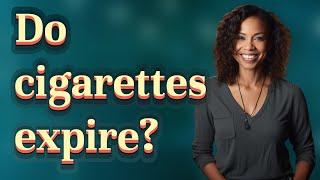 Do cigarettes expire?