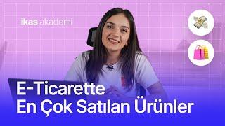 E-Ticarette En Çok Satılan Ürünler ikas Akademi