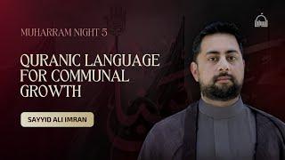 [5/10] Quranic Language for Communal Growth - Sayyid Ali Imran