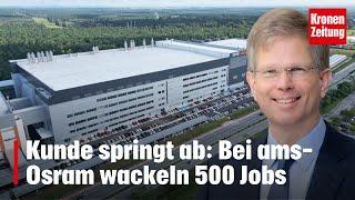 Kunde springt ab: Bei ams-Osram wackeln 500 Jobs | krone.tv NEWS