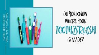 Do You Know Where Your Toothbrush Is Made?