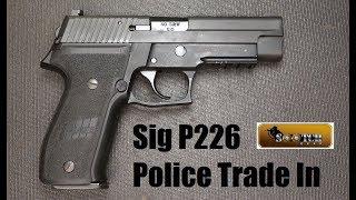 Sig P226 Police Trade In Review