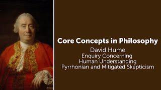 David Hume, Enquiry Concerning Understanding | Pyrrhonian and Mitigated Skepticism | Core Concepts