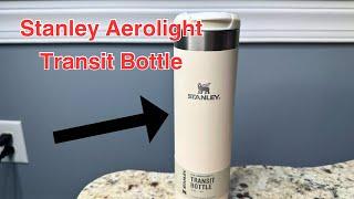 Stanley Aerolight Transit bottle. My thoughts and review