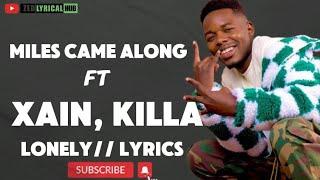 Miles Came Along, Xain ft Killa So Good -Lonely [ Official lyrics Video]