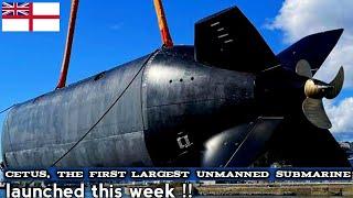 Finally Royal Navy launches CETUS, the first largest unmanned submarine