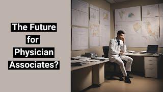 What is the future of Physician Associates in General Practice?