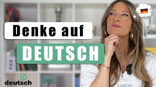 ÜBERSETZE NICHT mehr aus deiner Muttersprache | DENKE auf DEUTSCH 