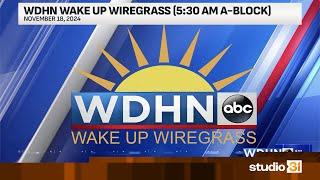 WDHN Wake Up Wiregrass (5:30 AM A-Block), 11/18/2024