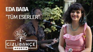 Eda Baba - Gizli Bahçe Akustik Tüm Eserler (Akustik)