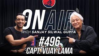 On Air With Sanjay #496 - Captain Vijay Lama Returns