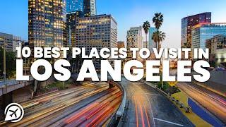 10 BEST PLACES TO VISIT IN LOS ANGELES