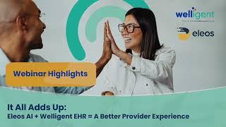 Webinar Highlights: Elevating the Provider Experience with Eleos AI + Welligent EHR