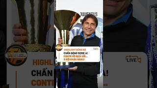 CHẤN ĐỘNG SERIE A! CONTE VÔ ĐỊCH VỚI... 3 ĐỘI KHÁC NHAU!