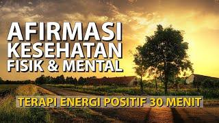 Audio Afirmasi Kesehatan & Kesembuhan | Afirmasi Badan Sehat | Terapi Energi Positif