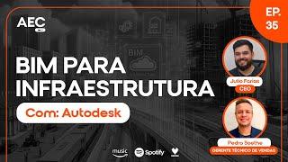 EP35 | INFRAESTRUTURA, TECNOLOGIA E BIM com Pedro Soethe (Autodesk)