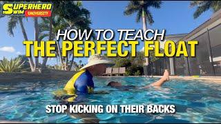 Teaching Your Child the Perfect Float – How to STOP Kicking on Their Backs!