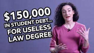 $150,000 in Student Debt...For USELESS Law Degree!