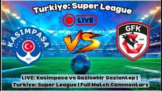 Kasımpaşa vs Gazisehir Gaziantep | Turkish Super League Live Stream & Match Highlights