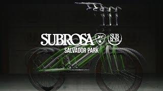 BMX - SUBROSA BRAND - 2018 SALVADOR PARK