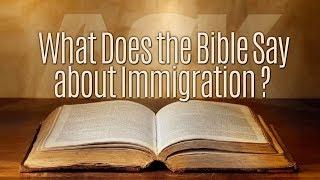 What Does the Bible Say About Immigration?