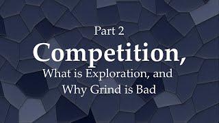 Understanding Game Design: Competition, Part 2 - Exploration and Grind